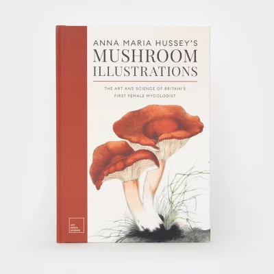Front Cover of Anna Maria Hussey's Mushroom Illustrations by Anna Maria Hussey ISBN:9781528724647